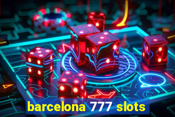 barcelona 777 slots